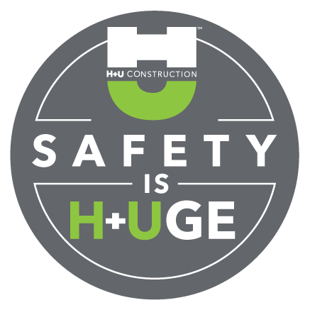 H+U Construction Safety Program Safety is H+Uge
